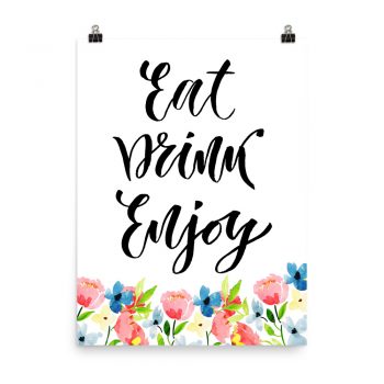 Poster Wall Art Portrait Print - Eat Drink Enjoy - Watercolor Blue and Pink Flowers