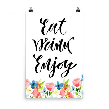 Poster Wall Art Portrait Print - Eat Drink Enjoy - Watercolor Blue and Pink Flowers