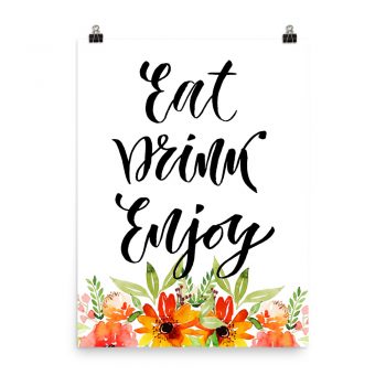 Poster Wall Art Portrait Print - Eat Drink Enjoy - Watercolor Red Orange Flowers