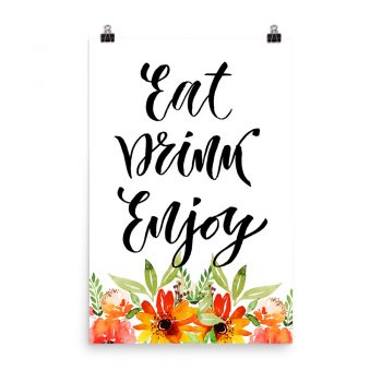 Poster Wall Art Portrait Print - Eat Drink Enjoy - Watercolor Red Orange Flowers