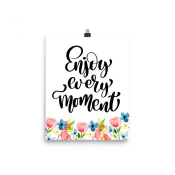 Poster Wall Art Portrait Print - Enjoy Ever Moment - Watercolor Blue and Pink Flowers