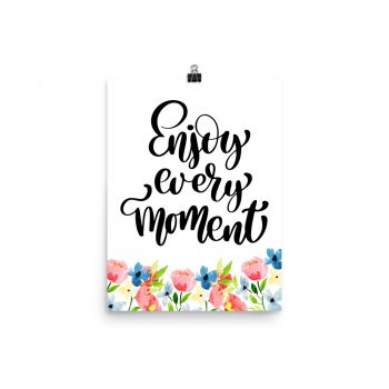 Poster Wall Art Portrait Print - Enjoy Ever Moment - Watercolor Blue and Pink Flowers