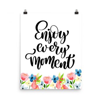 Poster Wall Art Portrait Print - Enjoy Ever Moment - Watercolor Blue and Pink Flowers