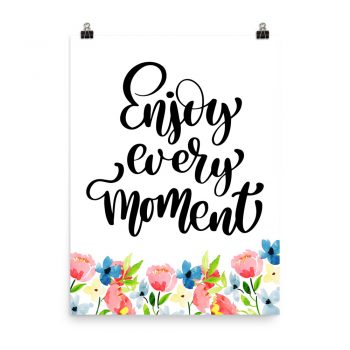 Poster Wall Art Portrait Print - Enjoy Ever Moment - Watercolor Blue and Pink Flowers