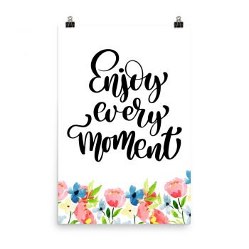 Poster Wall Art Portrait Print - Enjoy Ever Moment - Watercolor Blue and Pink Flowers