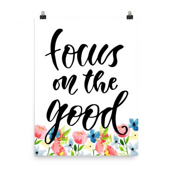 Poster Wall Art Portrait Print - Focus on the Good - Watercolor Blue and Pink Flowers