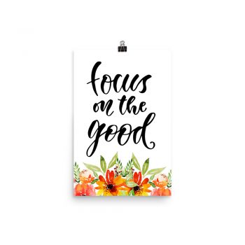 Poster Wall Art Portrait Print -Focus on the Good - Watercolor Red Orange Flowers