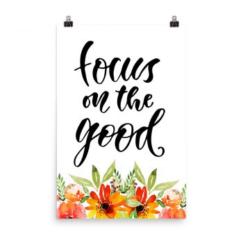 Poster Wall Art Portrait Print -Focus on the Good - Watercolor Red Orange Flowers