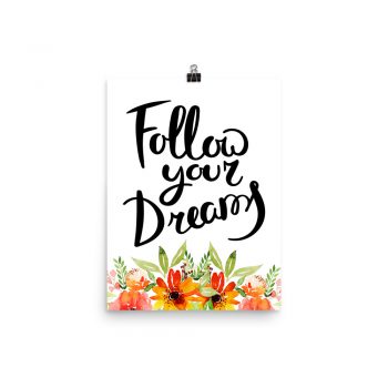 Poster Wall Art Portrait Print - Follow Your Dreams - Watercolor Red Orange Flowers