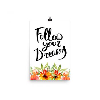 Poster Wall Art Portrait Print - Follow Your Dreams - Watercolor Red Orange Flowers