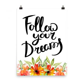 Poster Wall Art Portrait Print - Follow Your Dreams - Watercolor Red Orange Flowers