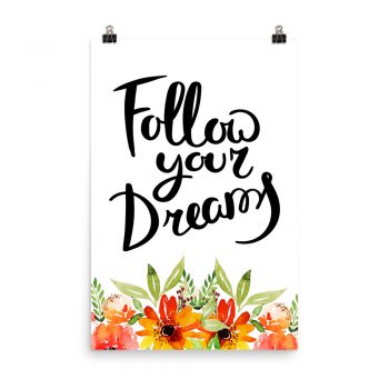 Poster Wall Art Portrait Print - Follow Your Dreams - Watercolor Red Orange Flowers