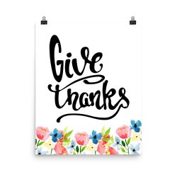 Poster Wall Art Portrait Print - Give Thanks - Watercolor Blue and Pink Flowers