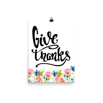 Poster Wall Art Portrait Print - Give Thanks - Watercolor Blue and Pink Flowers