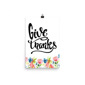 Poster Wall Art Portrait Print - Give Thanks - Watercolor Blue and Pink Flowers