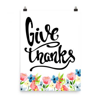 Poster Wall Art Portrait Print - Give Thanks - Watercolor Blue and Pink Flowers