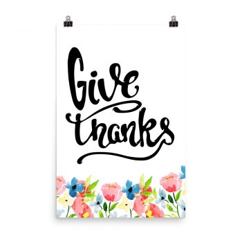 Poster Wall Art Portrait Print - Give Thanks - Watercolor Blue and Pink Flowers