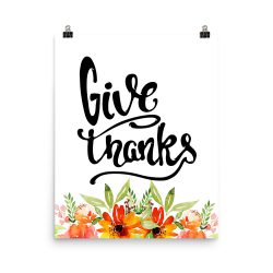 Poster Wall Art Portrait Print - Give Thanks - Watercolor Red Orange Flowers