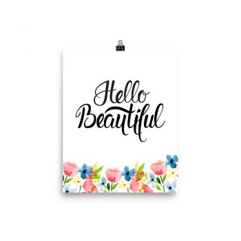 Poster Wall Art Portrait Print - Hello Beautiful - Watercolor Blue and Pink Flowers