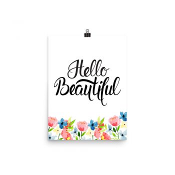 Poster Wall Art Portrait Print - Hello Beautiful - Watercolor Blue and Pink Flowers