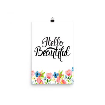 Poster Wall Art Portrait Print - Hello Beautiful - Watercolor Blue and Pink Flowers