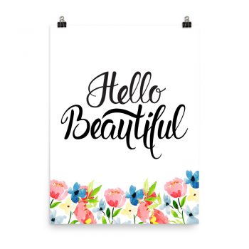 Poster Wall Art Portrait Print - Hello Beautiful - Watercolor Blue and Pink Flowers