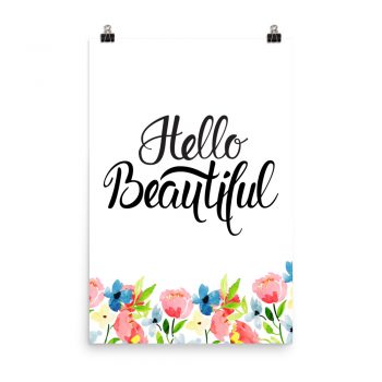 Poster Wall Art Portrait Print - Hello Beautiful - Watercolor Blue and Pink Flowers