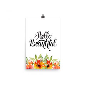 Poster Wall Art Portrait Print - Hello Beautiful - Watercolor Red Orange Flowers