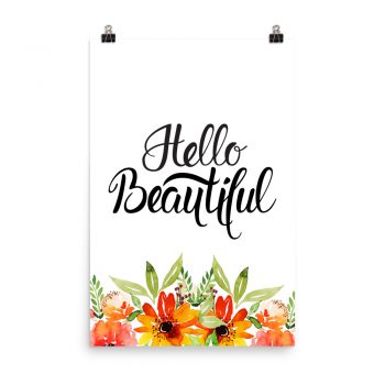 Poster Wall Art Portrait Print - Hello Beautiful - Watercolor Red Orange Flowers