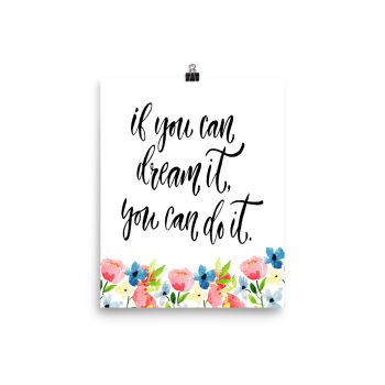 Poster Wall Art Portrait Print - If you can dream it you can do it - Watercolor Blue and Pink Flowers