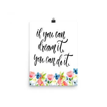 Poster Wall Art Portrait Print - If you can dream it you can do it - Watercolor Blue and Pink Flowers