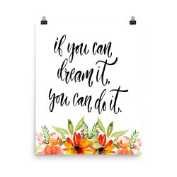 Poster Wall Art Portrait Print - If You Can Dream It You Can Do It - Watercolor Red Orange Flowers