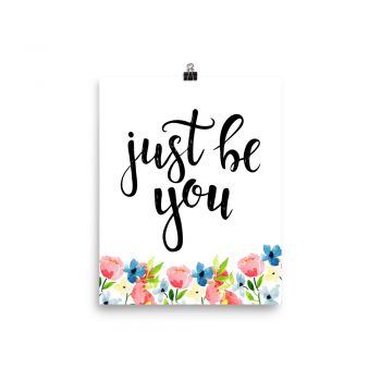 Poster Wall Art Portrait Print - Just be You - Watercolor Blue and Pink Flowers