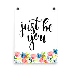 Poster Wall Art Portrait Print - Just be You - Watercolor Blue and Pink Flowers