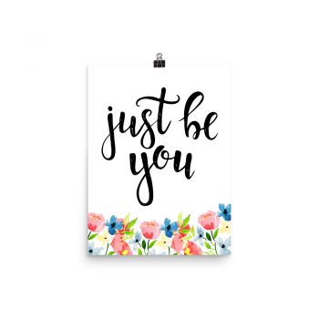 Poster Wall Art Portrait Print - Just be You - Watercolor Blue and Pink Flowers