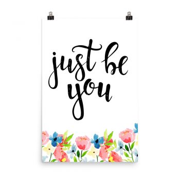 Poster Wall Art Portrait Print - Just be You - Watercolor Blue and Pink Flowers