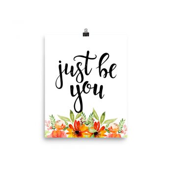 Poster Wall Art Portrait Print - Just Be You - Watercolor Red Orange Flowers