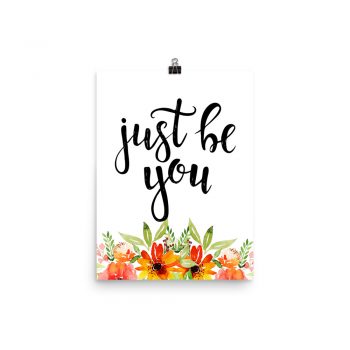 Poster Wall Art Portrait Print - Just Be You - Watercolor Red Orange Flowers