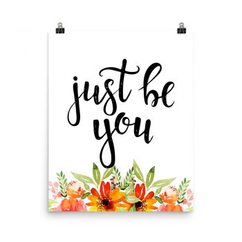 Poster Wall Art Portrait Print - Just Be You - Watercolor Red Orange Flowers