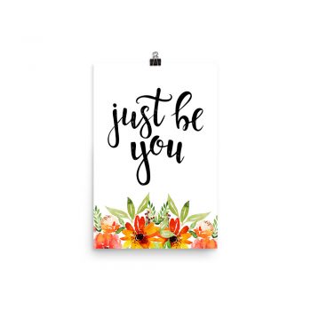 Poster Wall Art Portrait Print - Just Be You - Watercolor Red Orange Flowers