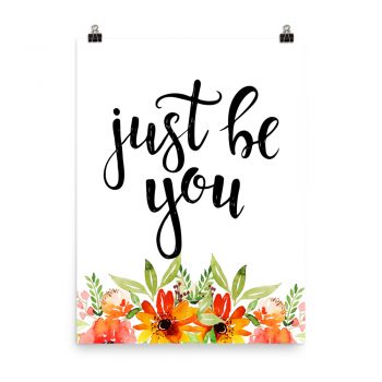 Poster Wall Art Portrait Print - Just Be You - Watercolor Red Orange Flowers