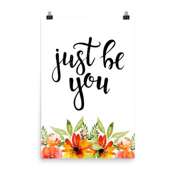 Poster Wall Art Portrait Print - Just Be You - Watercolor Red Orange Flowers