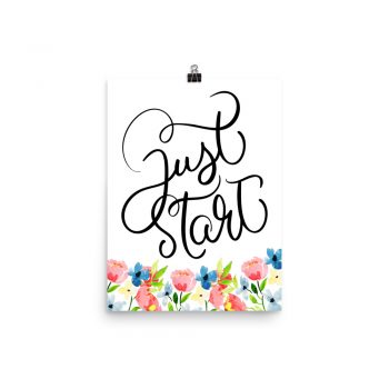 Poster Wall Art Portrait Print - Just Start - Watercolor Blue and Pink Flowers