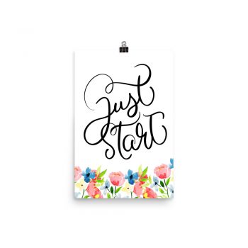 Poster Wall Art Portrait Print - Just Start - Watercolor Blue and Pink Flowers