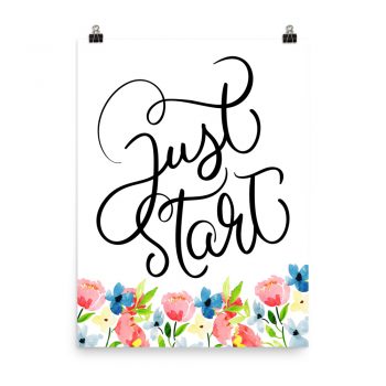 Poster Wall Art Portrait Print - Just Start - Watercolor Blue and Pink Flowers