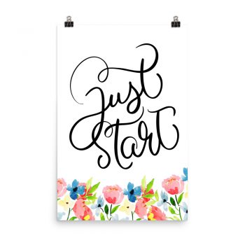 Poster Wall Art Portrait Print - Just Start - Watercolor Blue and Pink Flowers