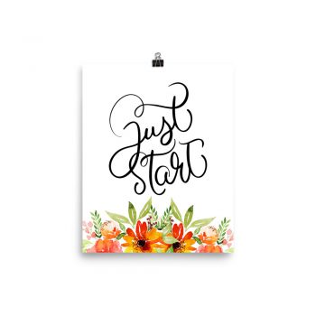 Poster Wall Art Portrait Print - Just Start - Watercolor Red Orange Flowers