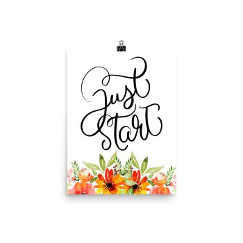 Poster Wall Art Portrait Print - Just Start - Watercolor Red Orange Flowers