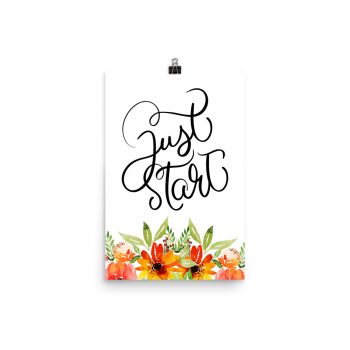 Poster Wall Art Portrait Print - Just Start - Watercolor Red Orange Flowers