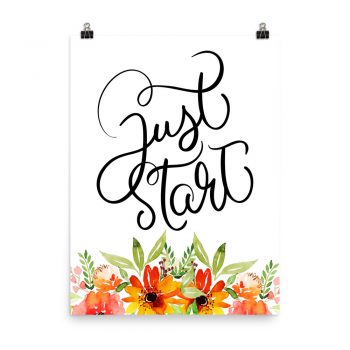 Poster Wall Art Portrait Print - Just Start - Watercolor Red Orange Flowers